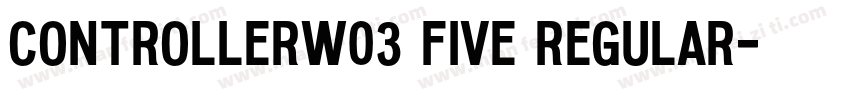 ControllerW03 Five Regular字体转换